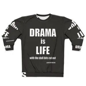 Alfred Hitchcock "Drama Is Life" Quote Sweatshirt